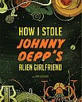 How I Stole Johnny Depp's Alien Girlfriend cover image