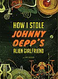 How I Stole Johnny Depp's Alien Girlfriend cover image