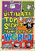 The Ultimate Top Secret Guide to Taking Over the World cover image